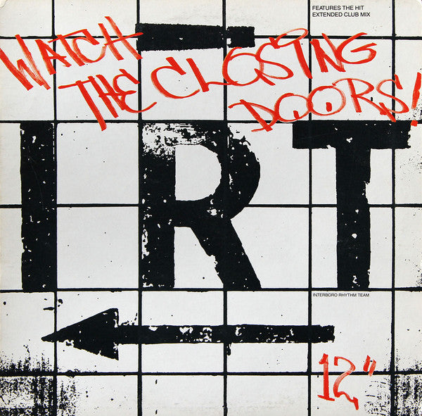 I.R.T. (Interboro Rhythm Team)* : Watch The Closing Doors! (12")