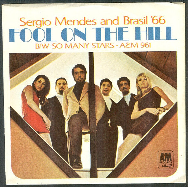 Sergio Mendes & Brasil '66* : The Fool On The Hill / So Many Stars (7", Single, Styrene, Pit)
