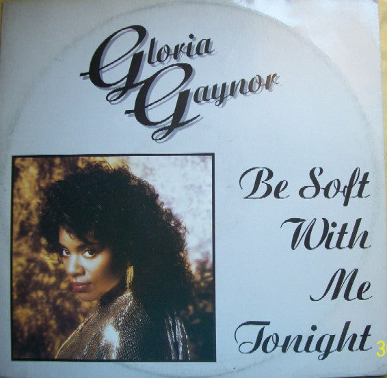 Gloria Gaynor : Be Soft With Me Tonight (12")