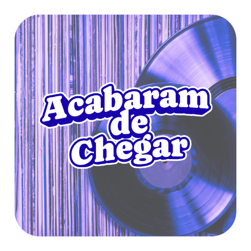 Acabaram de Chegar