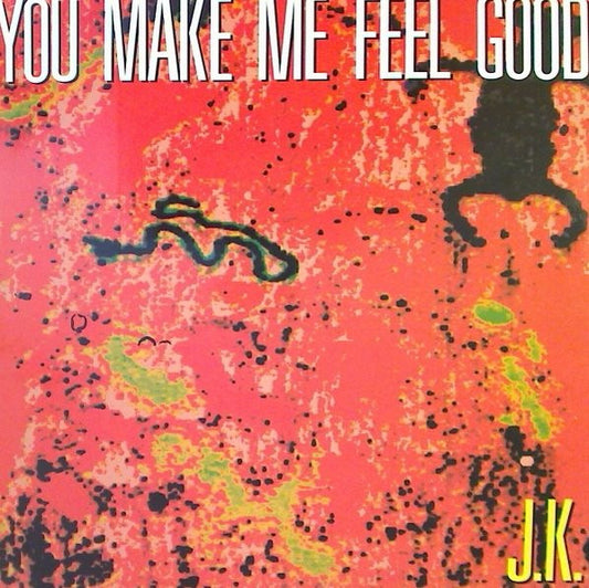 J.K. : You Make Me Feel Good (12")