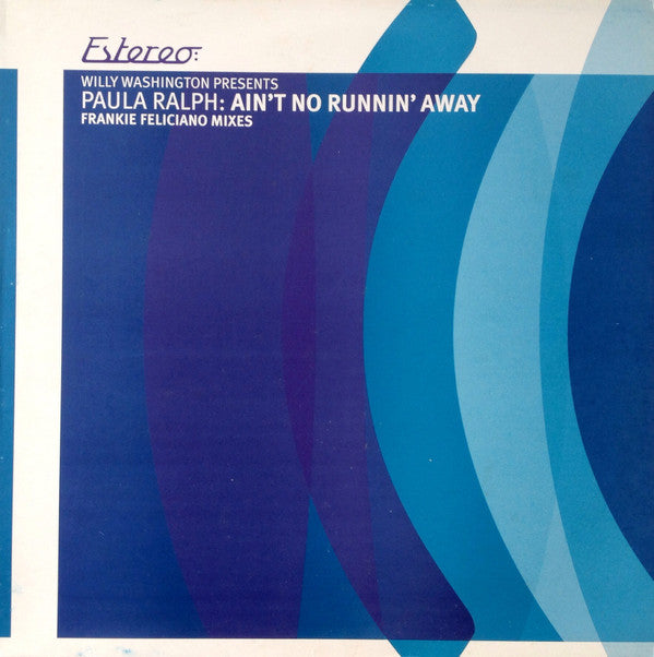 Willy Washington Presents Paula Ralph : Ain't No Runnin' Away (Frankie Feliciano Mixes) (12")