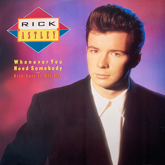 Rick Astley : Whenever You Need Somebody (Rick Sets It Off Mix) (12", Single)