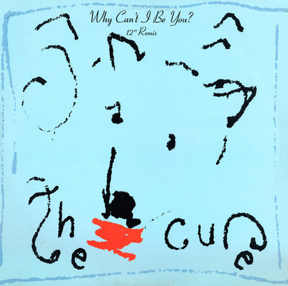 The Cure : Why Can't I Be You? (12" Remix) (12", Single, Blu)