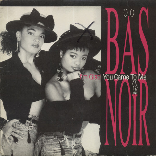 Bäs Noir* : I'm Glad You Came To Me (12")