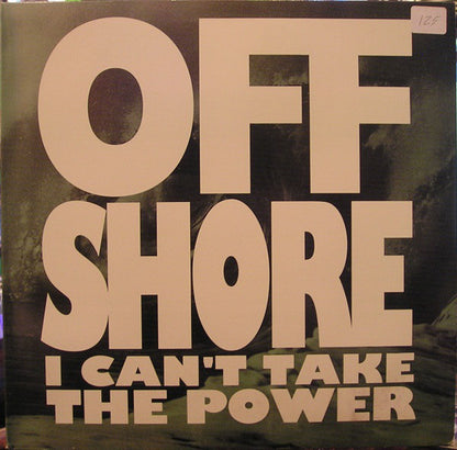 Off Shore* : I Can't Take The Power (12")