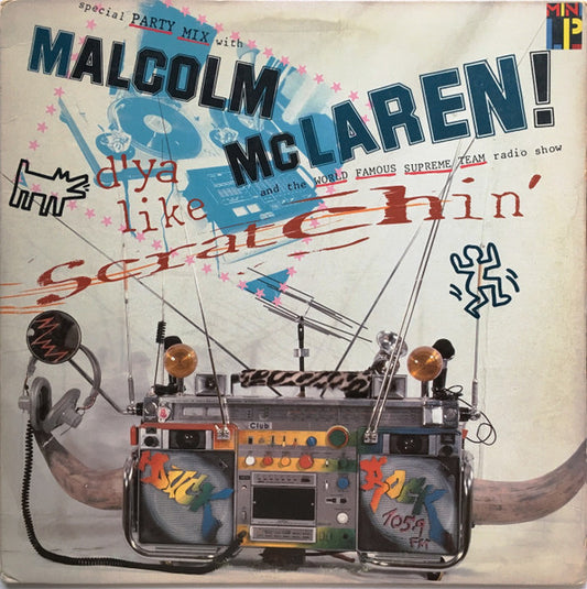 Malcolm McLaren And The World Famous Supreme Team Radio Show* : D'ya Like Scratchin' (LP, MiniAlbum, SP )
